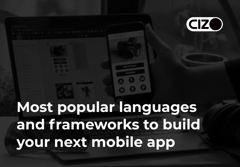 Most popular languages and frameworks to build your next Mobile App