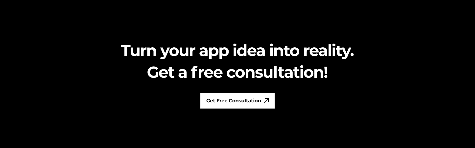 Turn your app idea into reality. Get a free consultation!
