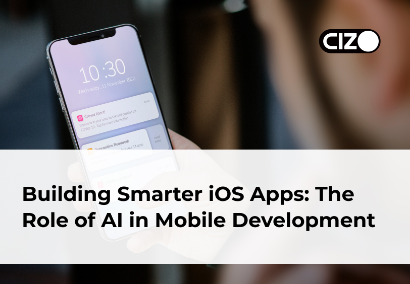 Building Smarter iOS Apps The Role of AI in Mobile Development