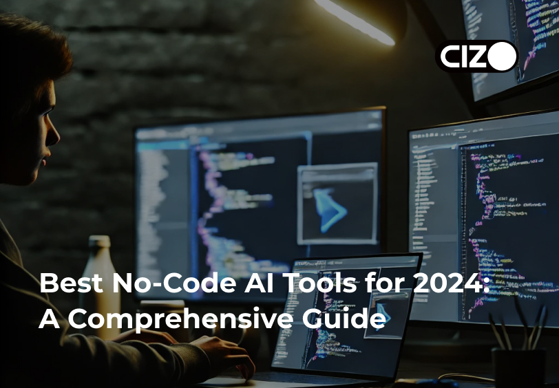 Best No-Code AI Tools for 2024 A Comprehensive Guide