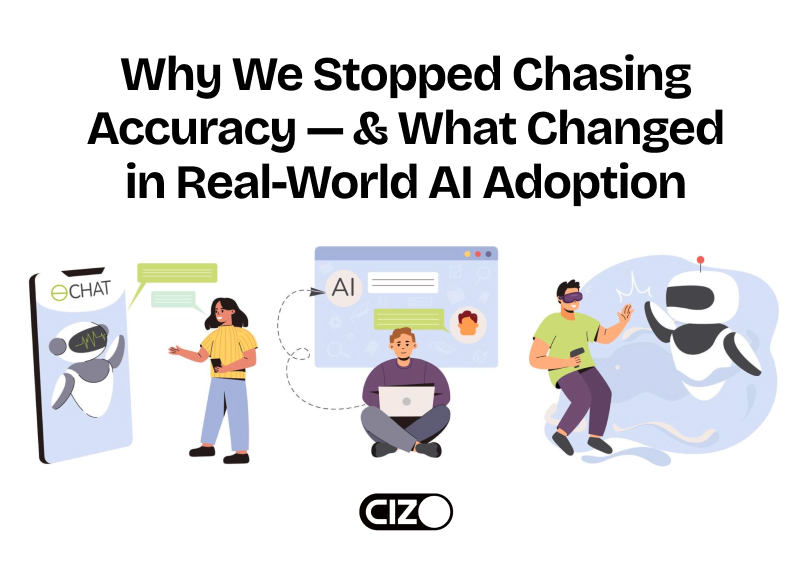 Why We Stopped Chasing Accuracy — And What Changed in Real-World AI Adoption