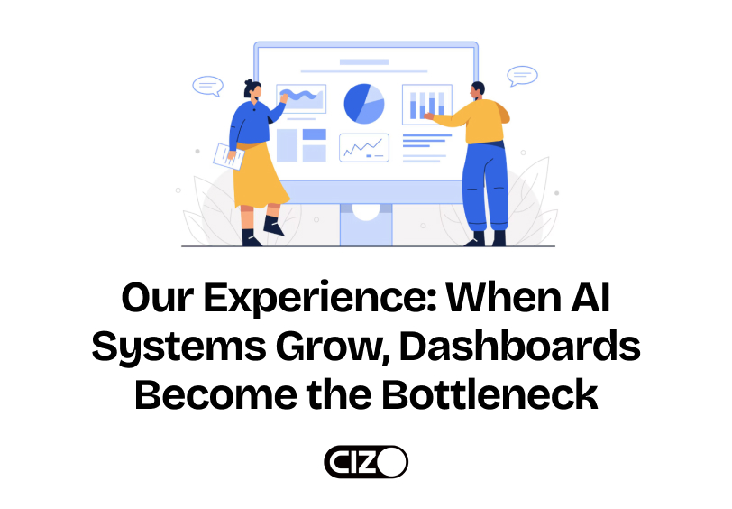 Our Experience: When AI Systems Grow, Dashboards Become the Bottleneck