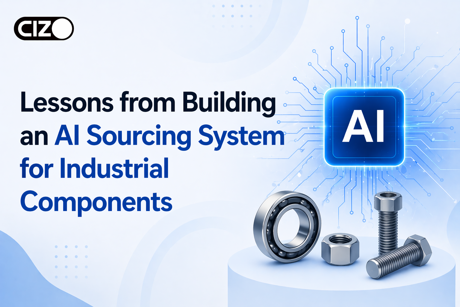 Lessons from Building an AI Sourcing System for Industrial Components